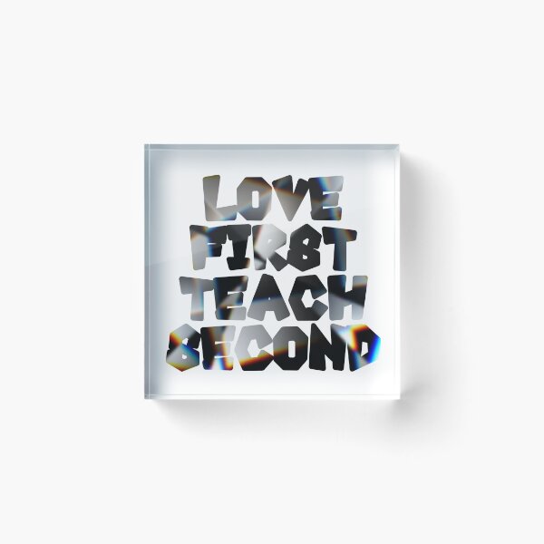 Item preview, Love first teach second designed and sold by TwaN97.
