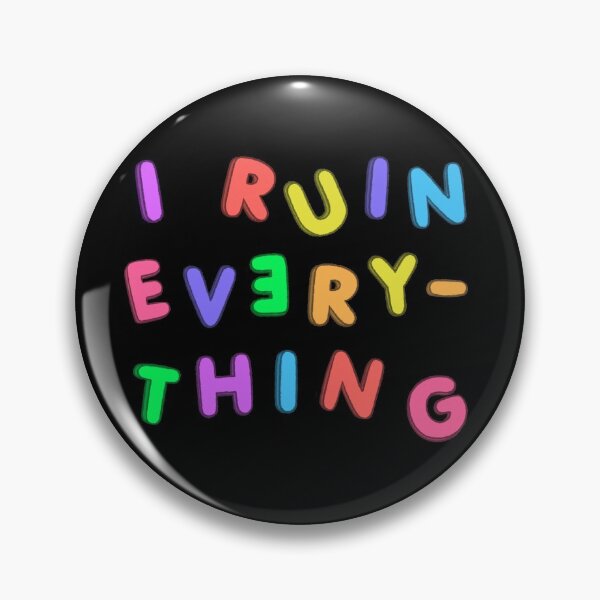 Item preview, I Ruin Everything designed and sold by caraghbrooks.