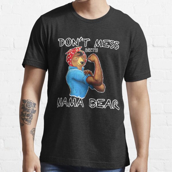 Official Cute Graphic Don't Mess With Mama Bear T-shirt - NVDTeeshirt