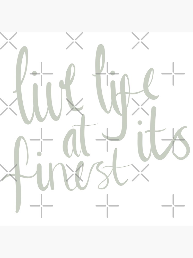 "Live Life at its Finest" Poster by LexiconArtwork Redbubble