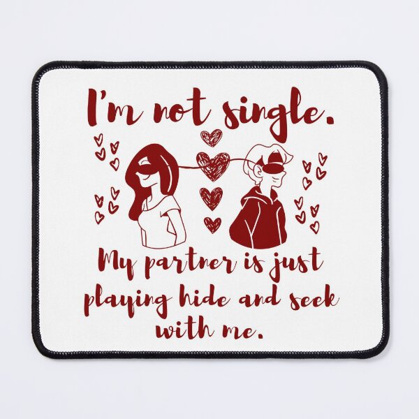 Item preview, I'm not single. We're just playing hide and seek. designed and sold by Bamb00s.