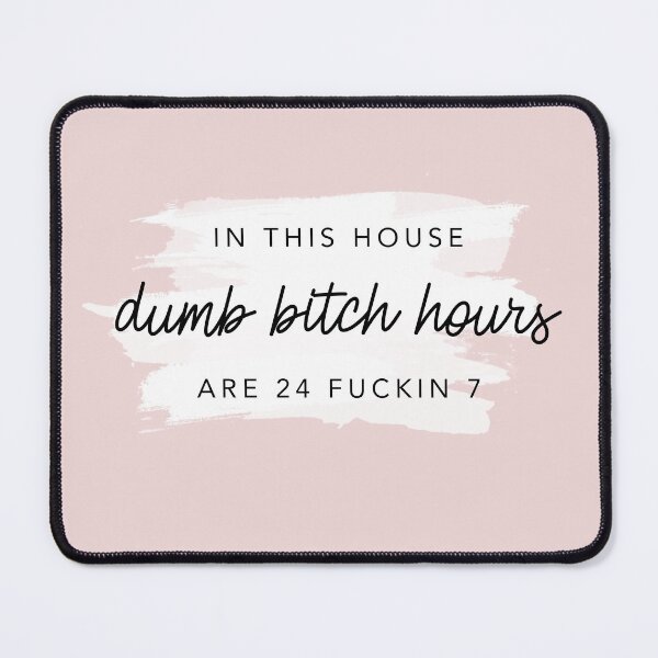 Item preview, In This House Dumb Bitch Hours Are 24 Fukin 7 by Nicole William  designed and sold by GlowinUp Shop.
