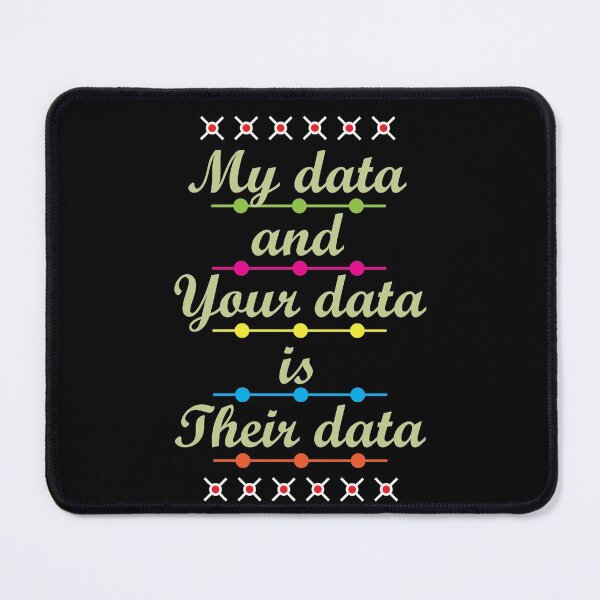 Item preview,  My data is bigger than yours... designed and sold by KAYS34.