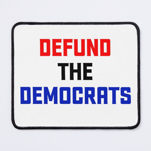 Item preview, Defund The Democrats designed and sold by RightWing1776.