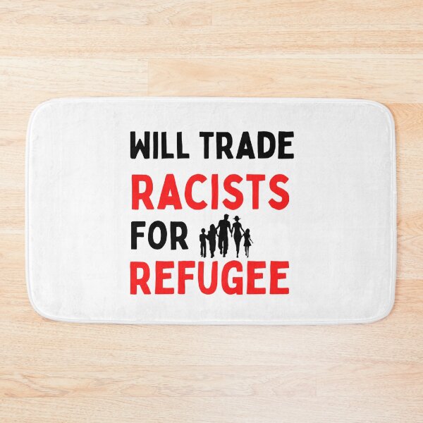 Item preview, Will Trade Racists For Refugee Funny Political Anti Trump designed and sold by chetan786.