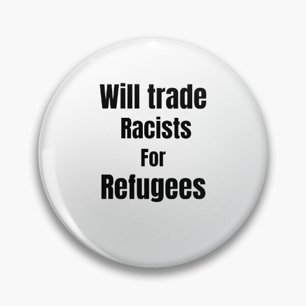 Item preview, Will Trade Racists For Refugee Funny Political Anti Trump designed and sold by chetan786.