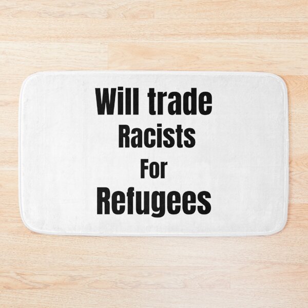 Item preview, Will Trade Racists For Refugee Funny Political Anti Trump designed and sold by chetan786.