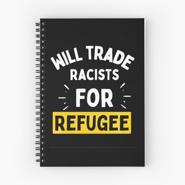 Item preview, Will Trade Racists For Refugee Funny Political Anti Trump designed and sold by chetan786.
