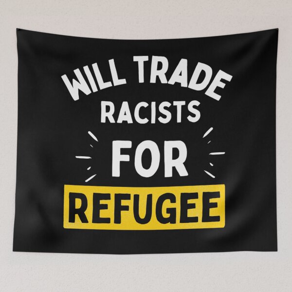 Item preview, Will Trade Racists For Refugee Funny Political Anti Trump designed and sold by chetan786.