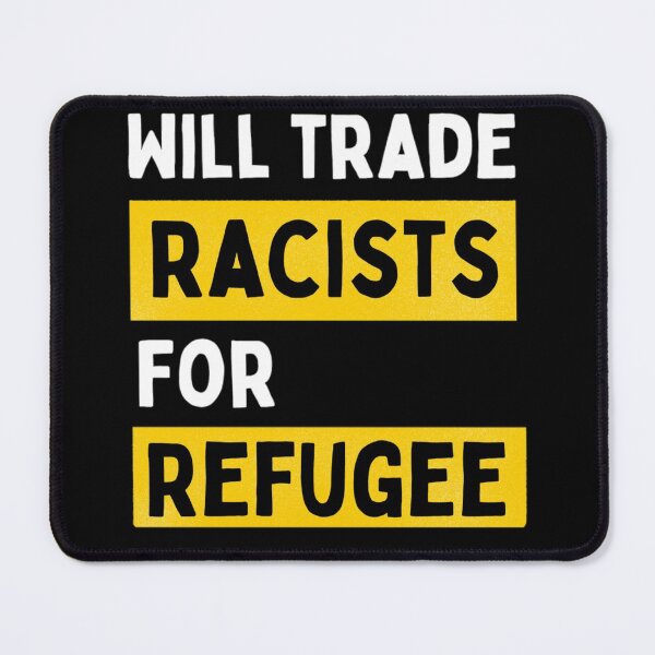 Item preview, Will Trade Racists For Refugee Funny Political Anti Trump designed and sold by chetan786.