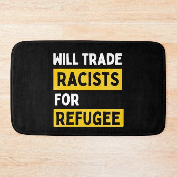 Item preview, Will Trade Racists For Refugee Funny Political Anti Trump designed and sold by chetan786.