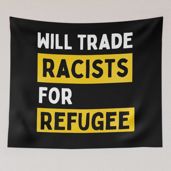 Item preview, Will Trade Racists For Refugee Funny Political Anti Trump designed and sold by chetan786.