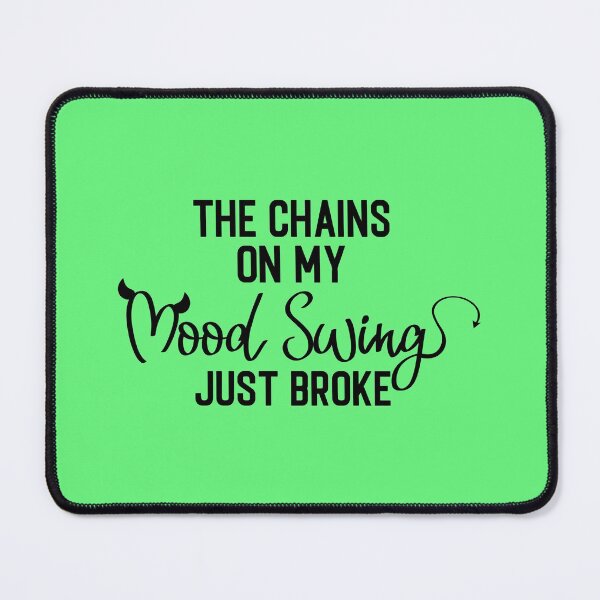 Item preview, The Chains on My Mood Swing Just Broke - Moodiness Menopause Funny Humorous Presents Sarcastic designed and sold by guitarkel.