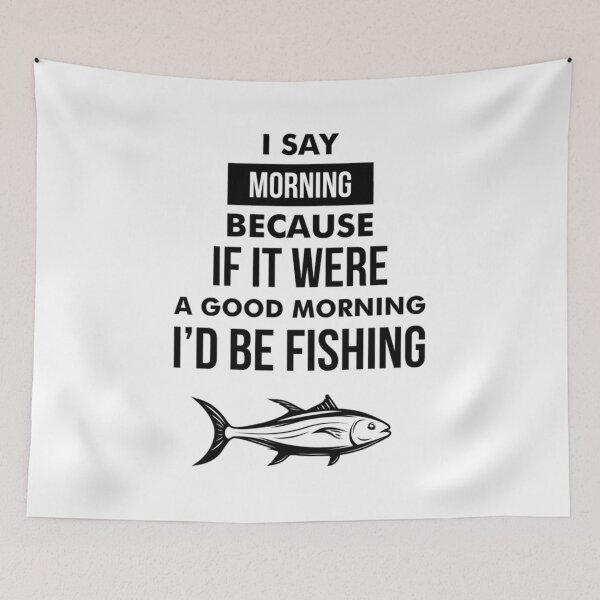 Item preview, Funny Fishing Motto Good Morning Graphic designed and sold by KayleAnh.
