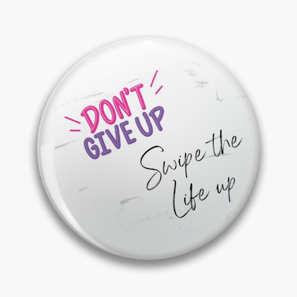 Item preview, Don't Give Up, Swipe the Life Up designed and sold by MEBH.