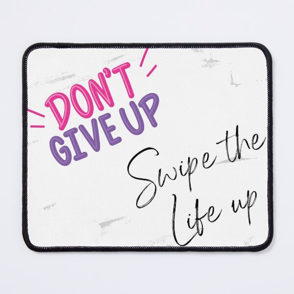 Item preview, Don't Give Up, Swipe the Life Up designed and sold by MEBH.