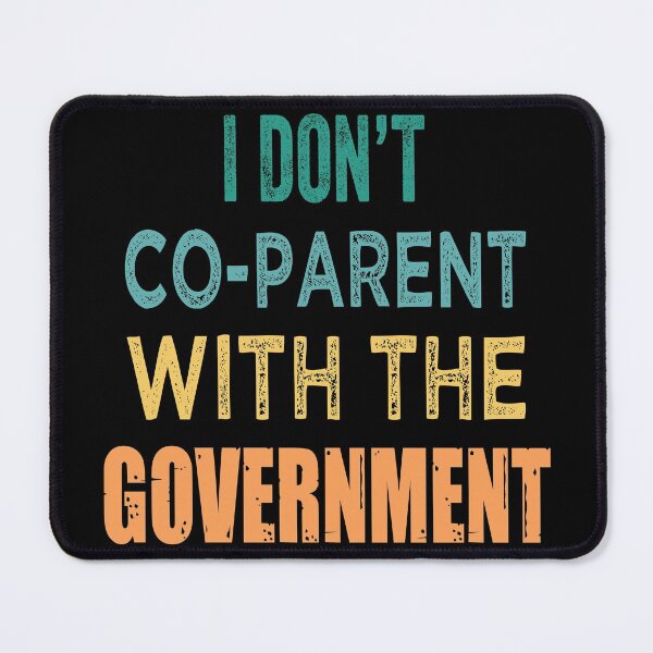 Item preview, I Dont Co Parent With The Government designed and sold by AmethystMurad.