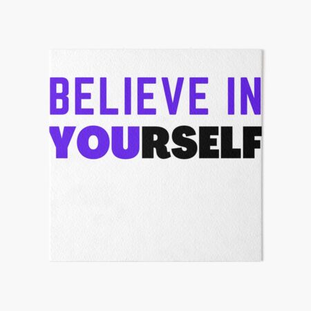Believe in Yourself Art Board Print