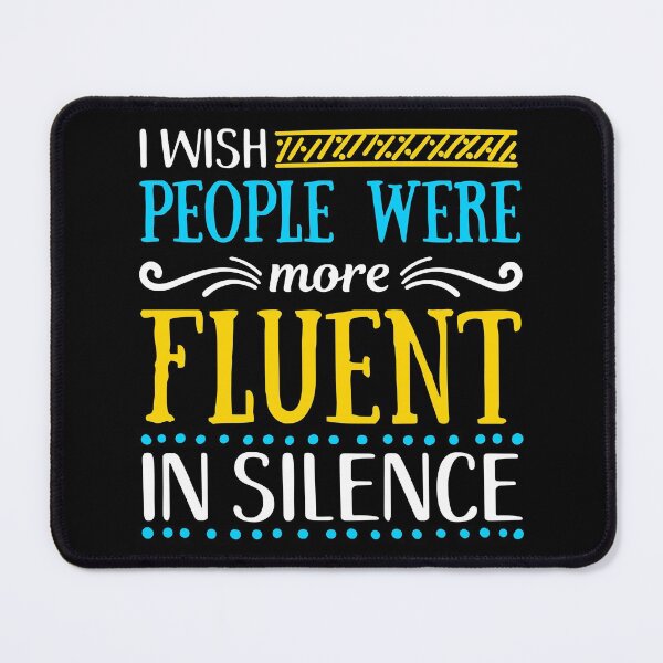 Item preview, I wish People were more Fluent in Silence designed and sold by mrhighsky.