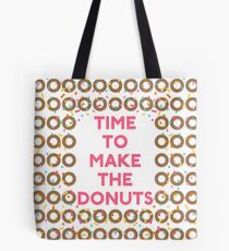 Time To Make The Donuts Tote Bag