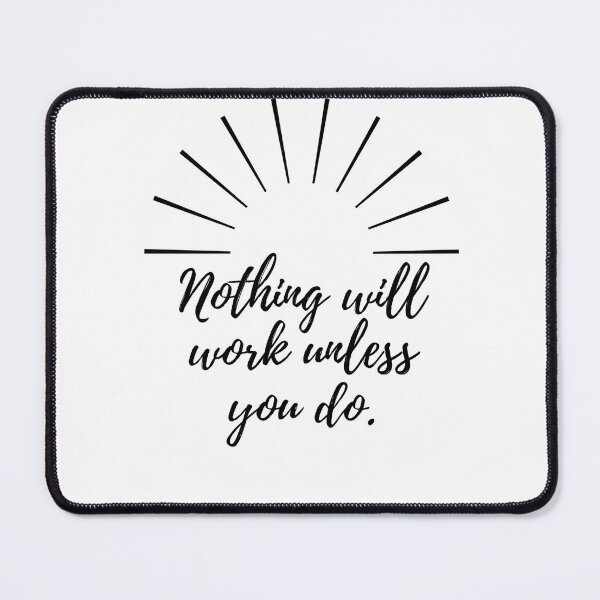 Item preview, Nothing will work unless you do - black designed and sold by BlueThrow.