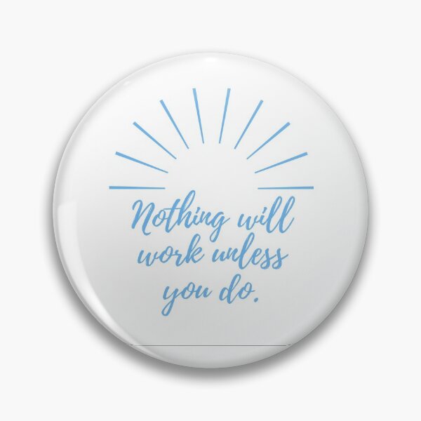Item preview, Nothing will work unless you do - blue designed and sold by BlueThrow.