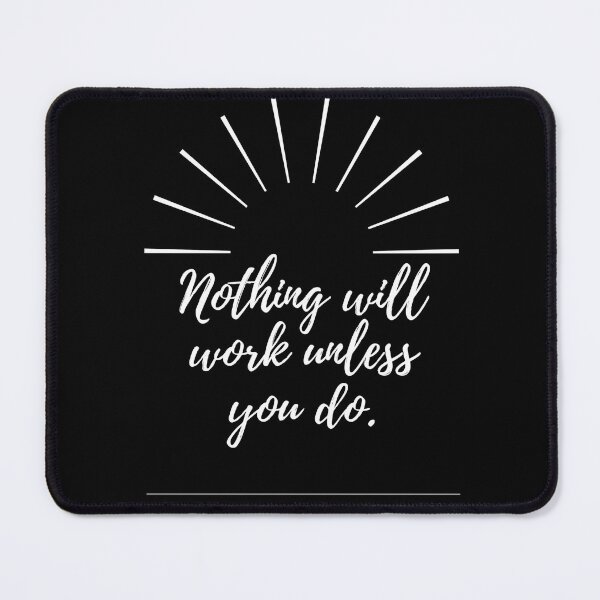Item preview, Nothing will work unless you do - white designed and sold by BlueThrow.