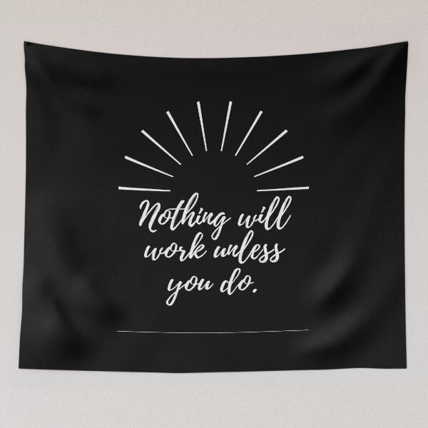 Item preview, Nothing will work unless you do - white designed and sold by BlueThrow.