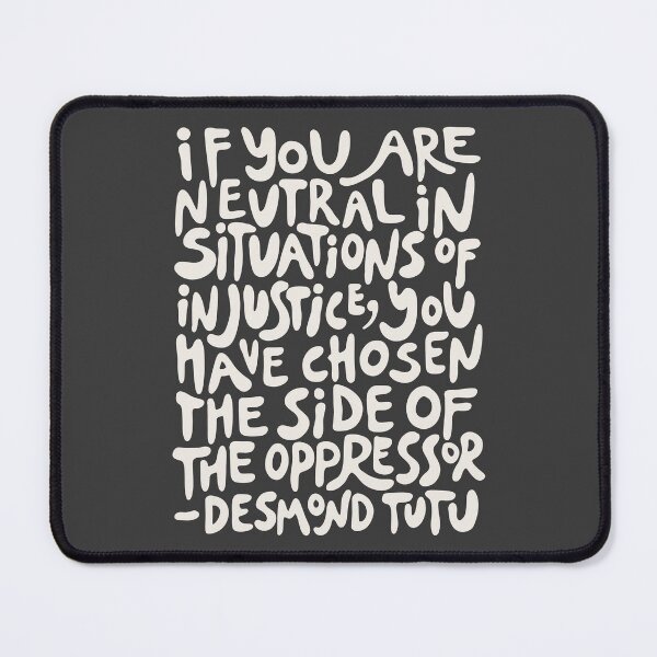 Item preview, (beige on dark grey) if you are neutral in situations of injustice you have chosen the side of the oppressor (activist groovy quote) designed and sold by acatalepsys.