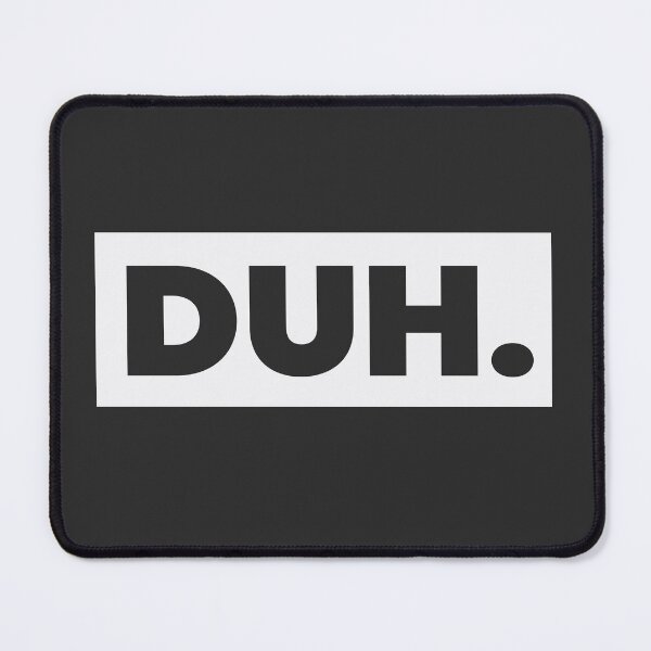 Item preview, DUH. Text with White Background designed and sold by Black Maverik Estore.