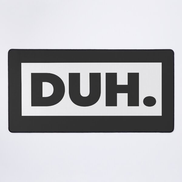 Item preview, DUH. Text with White Background designed and sold by Black Maverik Estore.