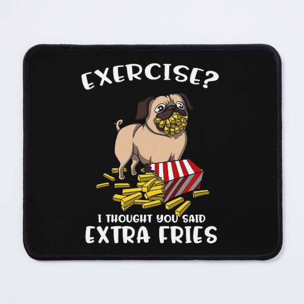 Item preview, Pug Exercise I Thought You Said Extra Fries designed and sold by underheaven.