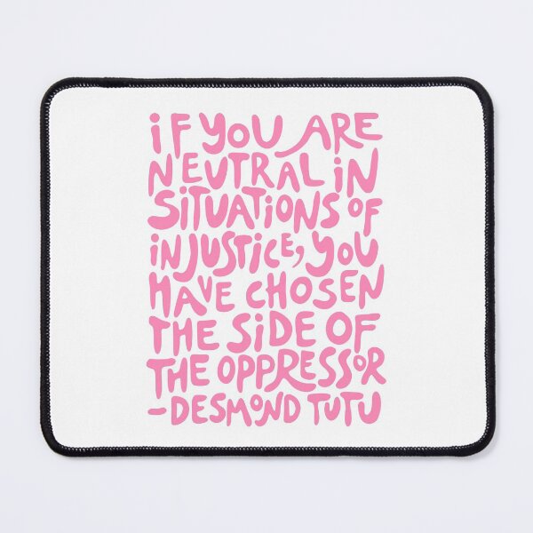 Item preview, if you are neutral in situations of injustice you have chosen the side of the oppressor (activist quote in groovy pink) designed and sold by acatalepsys.