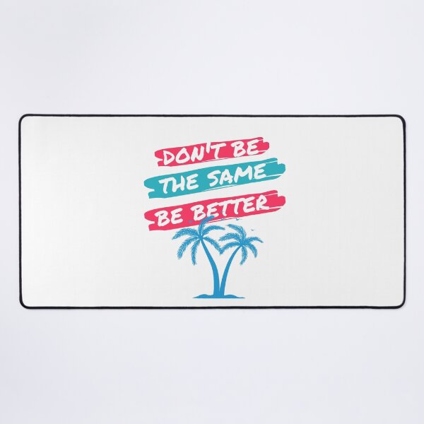 Item preview, Don't be the same Be Better designed and sold by Amusingo Merch.