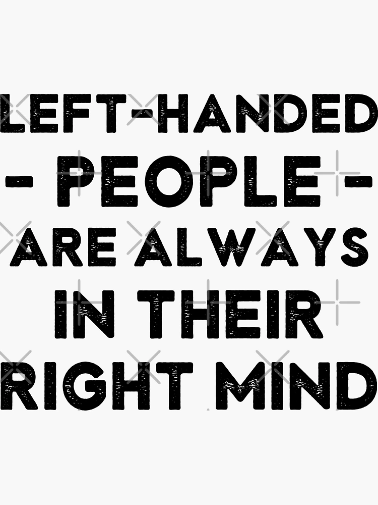 Only Lefties Are in Their Right Minds Wooden Sign