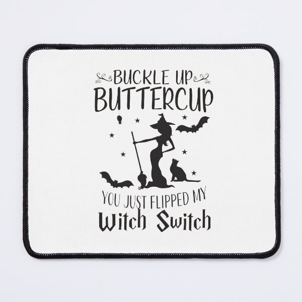 Item preview, buckle up buttercup you just flipped my witch designed and sold by monteroshirt.