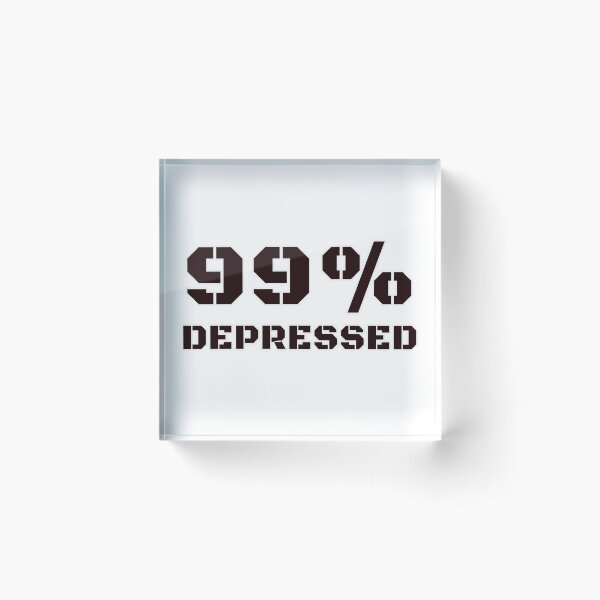 Item preview, 99% depressed designed and sold by TwaN97.