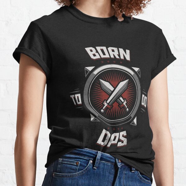 Born to do DPS Classic T-Shirt
