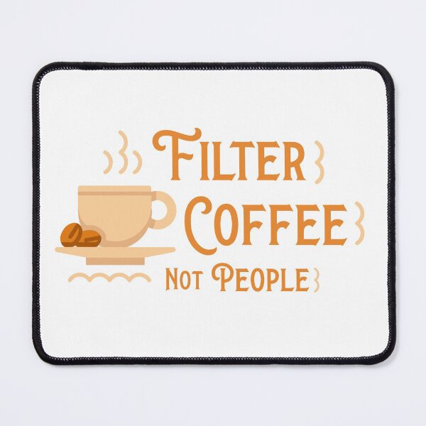 Item preview, filter coffee not people designed and sold by Black Maverik Estore.