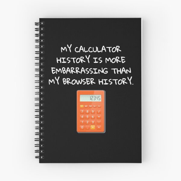 Item preview, Calculator History More Embarrasing Than Browser History designed and sold by FunnyNerdStuff.