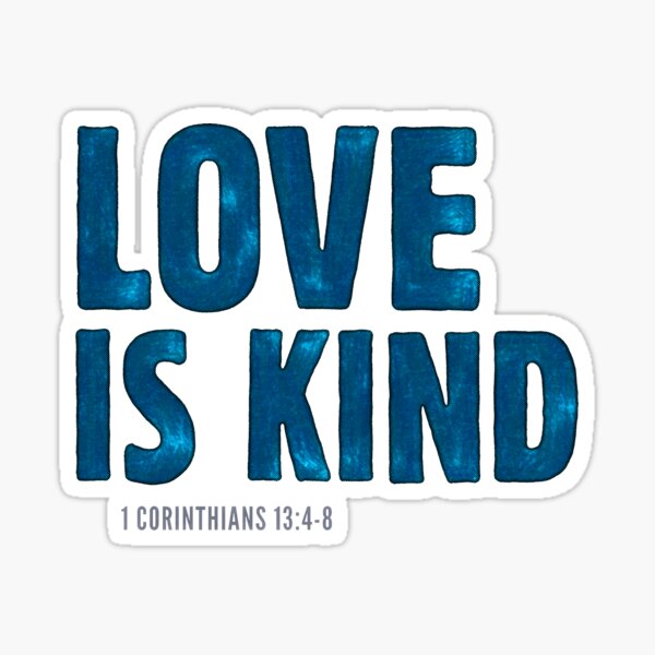 Love is kind - 1 Corinthians 13:4-7 Sticker