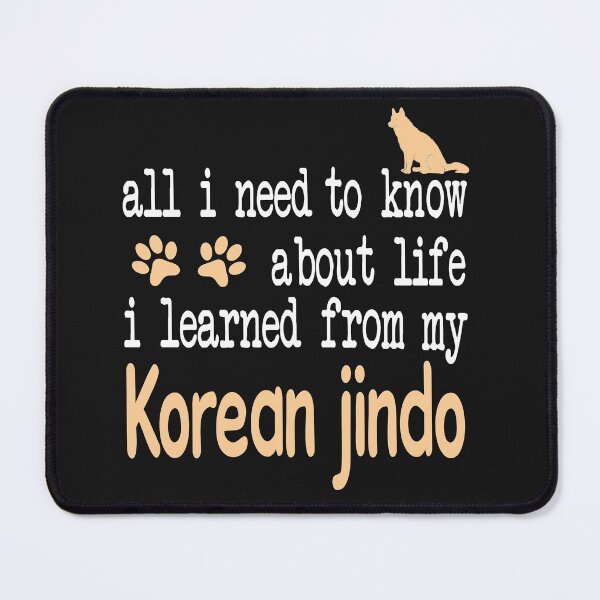 Item preview, All I Need To Know About Life I Learned From My Korean Jindo designed and sold by LoomLight.