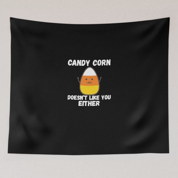 Item preview, Candy Corn Does not Like You Either designed and sold by FaceIronin.