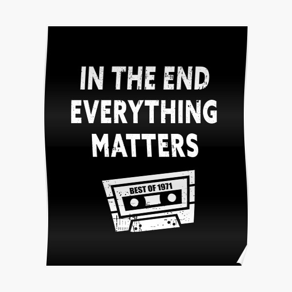 "In the end, everything matters. Best of 1971 vintage cassette tape