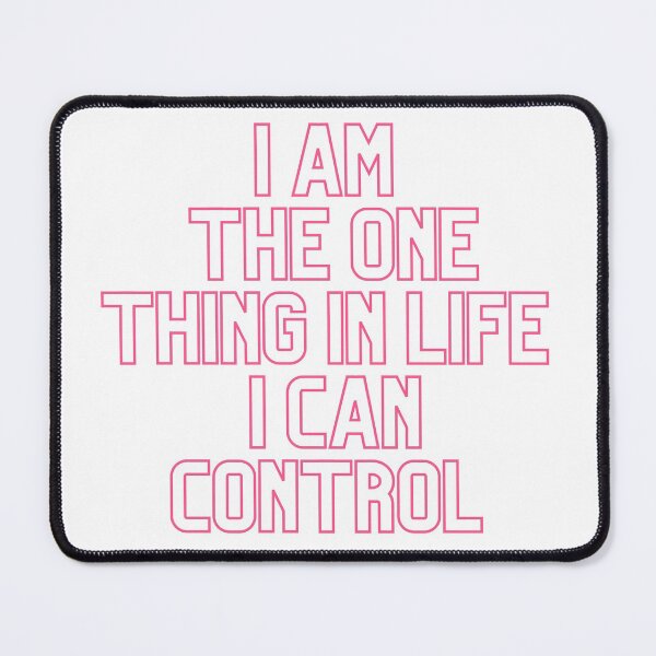Item preview, The one thing in life I can control. designed and sold by wilder-mind.