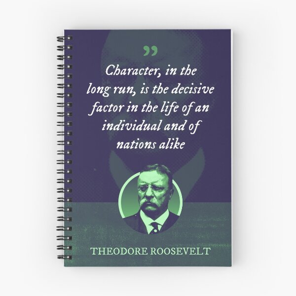 Item preview, Theodore Roosevelt - Character, in the long run, is the decisive factor in the life of an individual and of nations alike designed and sold by Syahrasi.