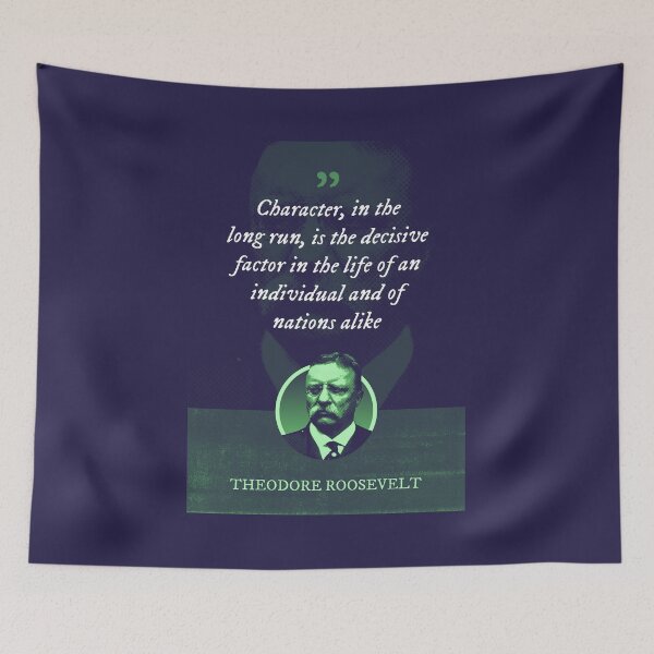 Item preview, Theodore Roosevelt - Character, in the long run, is the decisive factor in the life of an individual and of nations alike designed and sold by Syahrasi.