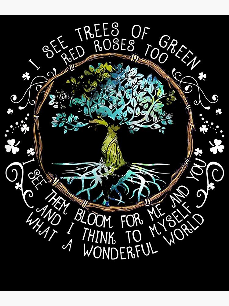 I udlandet helt seriøst Anger I See Trees of Green Red Roses Too What A Wonderful World" Poster for Sale  by GeorgeArutledg | Redbubble