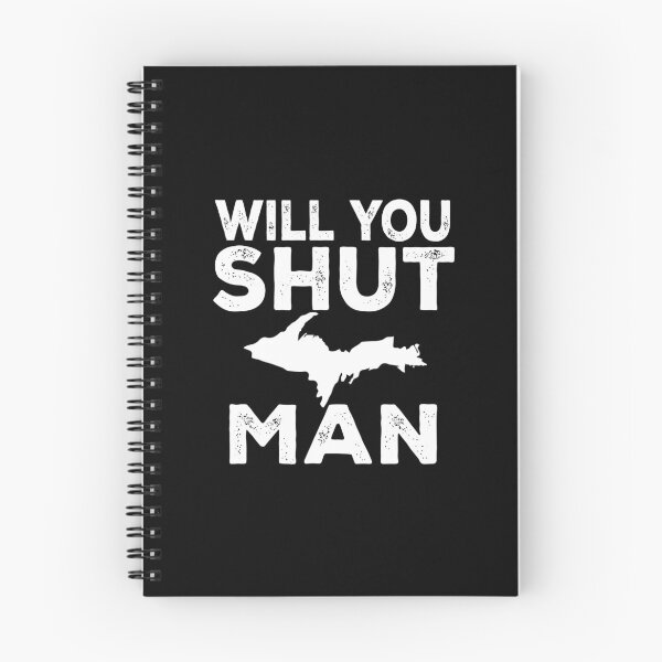 Item preview, Will You Shut Up Man Yooper Upper Peninsula designed and sold by nutallrosario.