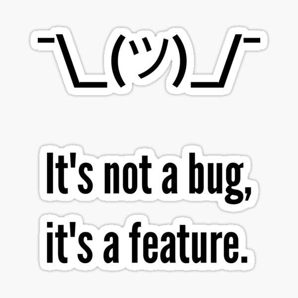 Artikel-Vorschau von Shrug It's not a bug, it's a feature. Schwarzes Design für Programmierer, designt und verkauft von ramiro.